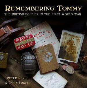 Remembering Tommy: The British Soldier in the First World War by Chris Foster, Peter Doyle