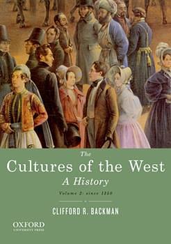 The Cultures of the West, Volume Two: Since 1350: A History by Clifford R. Backman
