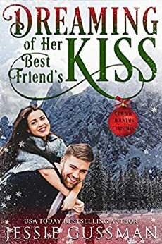 Dreaming of Her Best Friend's Kiss by Jessie Gussman