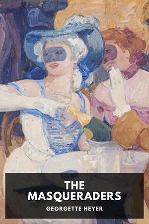 The Masqueraders by Georgette Heyer