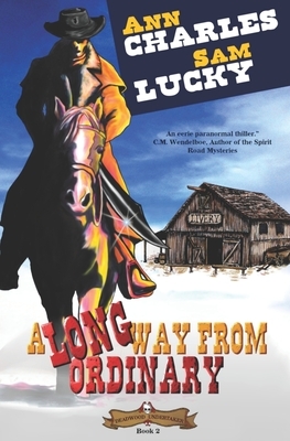 A Long Way from Ordinary by Sam Lucky, Ann Charles