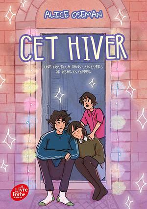 Cet hiver - Une novella dans l'univers de Heartstopper by Valérie Drouet, Alice Oseman