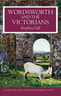 Wordsworth and the Victorians by Stephen Gill