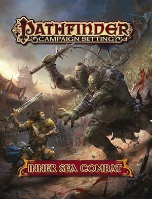 Pathfinder Campaign Setting: Inner Sea Combat by Ryan Portillo, Jason Rainville, Robert Lazzaretti, Yu Cheng Hong, Jon Neimeister, Tatiana Vetrova, Sven Bybee, Leonardo Meschini, Alexander Nanitchkov, Caio Maciel Monteiro, Dennis Baker, Jesse Benner, Roberto Pitturru, Sara Betsy, Kim Sokol, Joe Wilson, John Compton, Thurston Hillman