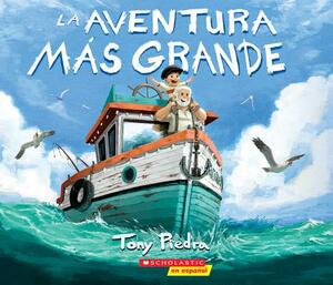 La Aventura Mas Grande = The Greatest Adventure by Tony Piedra