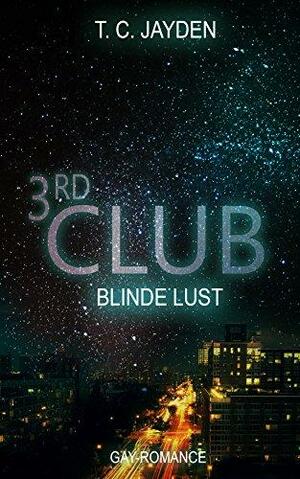 Third Club - Blinde Lust by T.C. Jayden