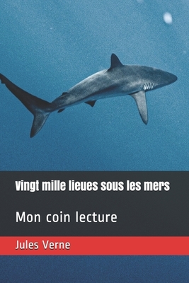 Vingt mille lieues sous les mers: Mon coin lecture by Jules Verne