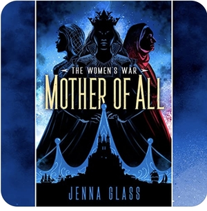 Mother of All by Jenna Glass