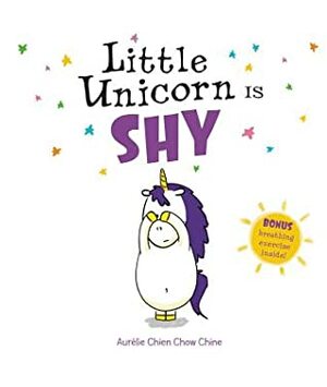 Little Unicorn Is Shy by Aurélie Chien Chow Chine, Teodora Zaharia