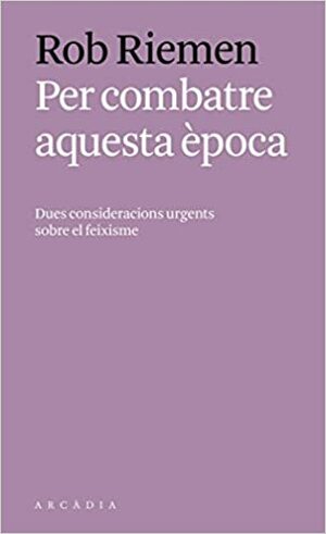 Per Combatre Aquesta Època by Rob Riemen