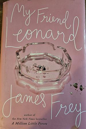 My Friend Leonard by James Frey