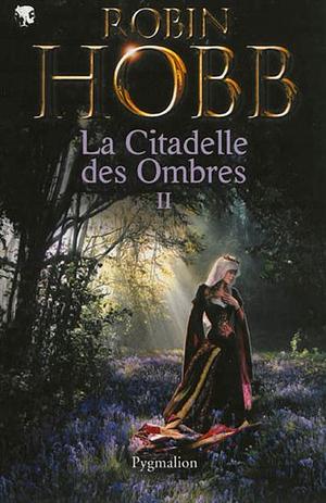 La Citadelle des Ombres, Tome 2 by Robin Hobb