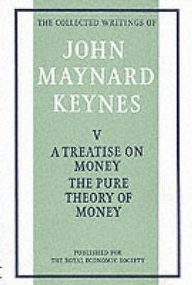 A Treatise on Money, Volume 1: The Pure Theory of Money by John Maynard Keynes