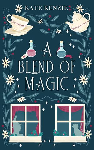 A Blend Of Magic by Kate Kenzie, Kate Kenzie