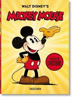 Walt Disney's Mickey Mouse. Toute l'Histoire. 40th Anniversary Edition by Bob Iger, David Gerstein, J. B. Kaufman