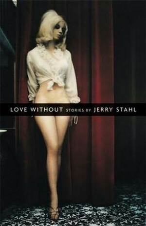 Love Without by Jerry Stahl