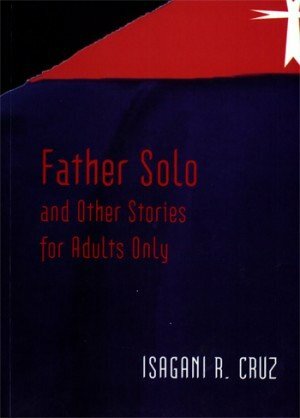 Father Solo and Other Stories for Adults Only by Isagani R. Cruz