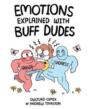 Emotions Explained with Buff Dudes: Owlturd Comix by Andrew Tsyaston