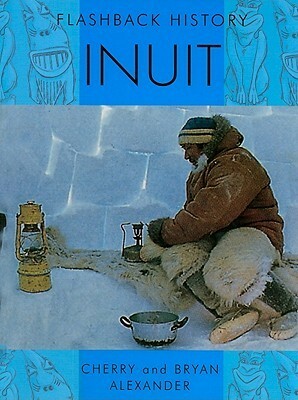 Inuit by Susie Brooks, Cherry Alexander, Bryan Alexander