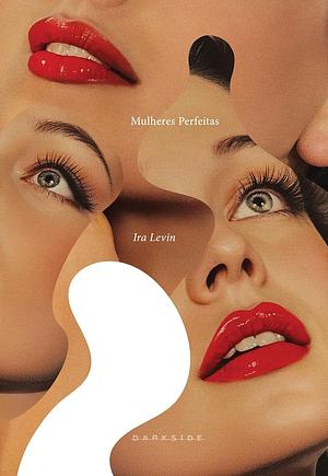 Mulheres Perfeitas by Ira Levin