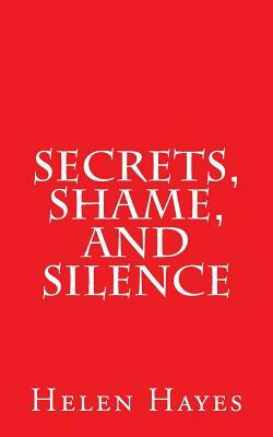 Secrets, Shame, and Silence by Helen Hayes