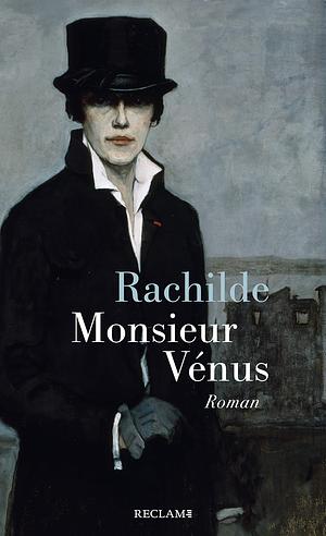 Monsieur Vénus. Materialistischer Roman: Damals – heute – morgen: Reclams Klassikerinnen by Rachilde, Anne Maya Schneider