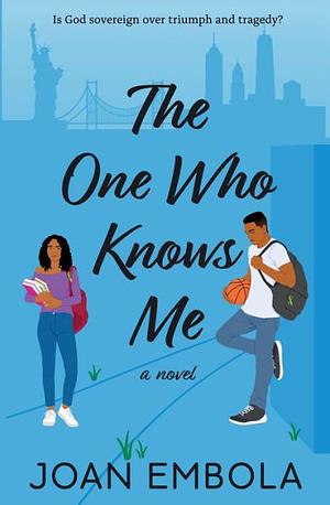 The One Who Knows Me by Joan Embola