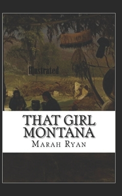 That Girl Montana Illustrated by Marah Ellis Ryan