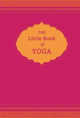 The Little Book of Yoga by Chronicle Books