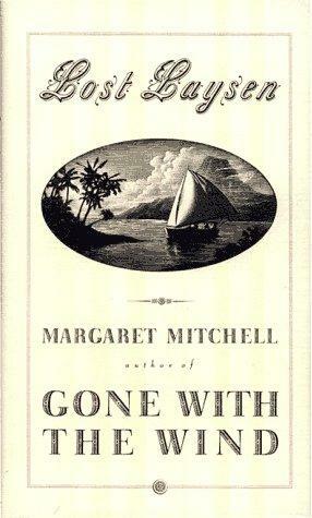 Lost Laysen: The Newly Discovered Story by Margaret Mitchell