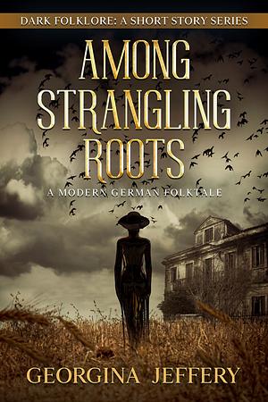 Among Strangling Roots by Georgina Jeffery