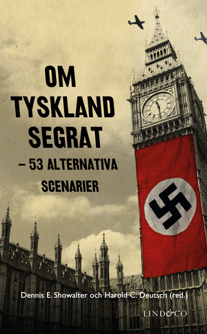 Om Tyskland segrat: 53 alternativa scenarier by Dennis E. Showalter, Harold C. Deutsch