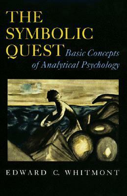 The Symbolic Quest: Basic Concepts of Analytical Psychology by Edward C. Whitmont