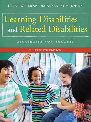 Learning Disabilities and Related Disabilities: Strategies for Success by Janet W. Lerner, Beverley Johns