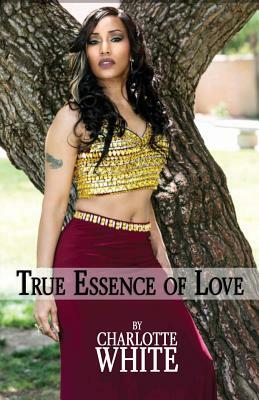 True Essence of Love by Charlotte White