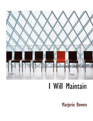 I Will Maintain by Marjorie Bowen