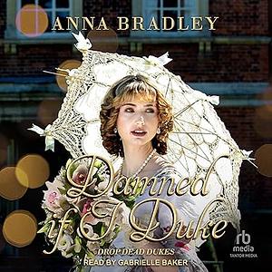 Damned If I Duke by Anna Bradley