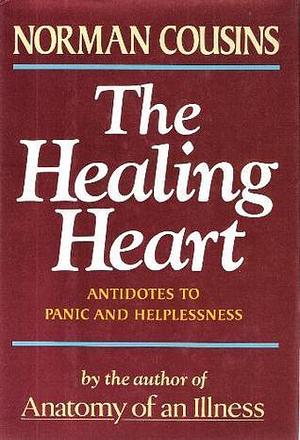 Healing Heart, Antidotes to Panic and Helplessness by Norman Cousins, Norman Cousins