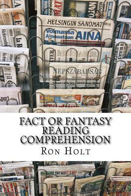 Fact or Fantasy? Reading comprehension: This compilation of items from the past and the present will allow readers to make comparisons, express opinio by Ron Holt