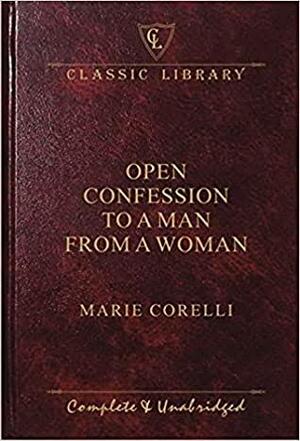 Open Confession to a Man from a Woman by Marie Corelli