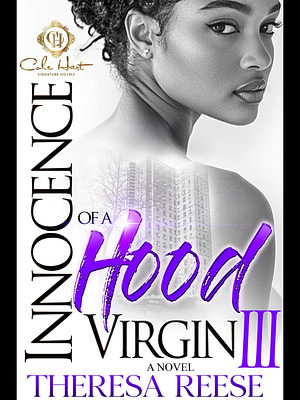 Innocence Of A Hood Virgin 3: The Finale by Theresa Reese, Theresa Reese Kirk, Theresa Reese