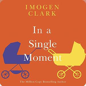 In a Single Moment by Imogen Clark