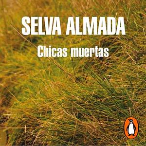 Chicas muertas by Selva Almada