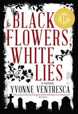 Black Flowers, White Lies by Yvonne Ventresca