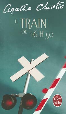 Le Train de 16 Heures 50 by Agatha Christie