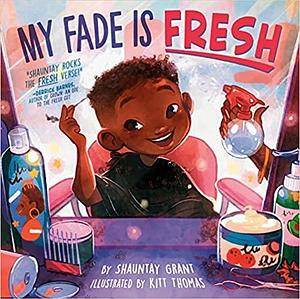 My Fade Is Fresh by Shauntay Grant