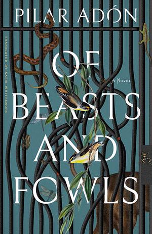 Of Beasts and Fowls by Pilar Adon