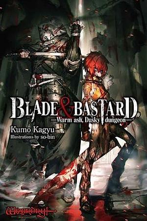 Blade & Bastard, Vol. 1 (light novel): Warm ash, Dusky dungeon (Volume 1) (Blade & Bastard by Sean McCann, Kumo Kagyu