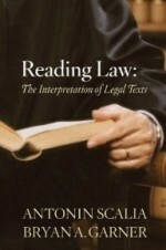 Reading Law: The Interpretation of Legal Texts by Bryan A. Garner, Antonin Scalia