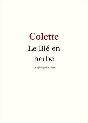 Le blé en herbe by Colette